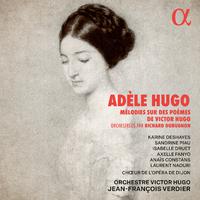 Adèle Hugo: Mélodies sur des poèmes de Victor Hugo