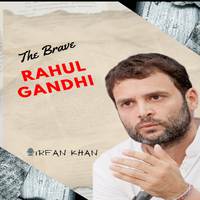 The Brave Rahul Gandhi