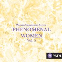 Women Composers Series: Phenomenal Women, Vol. 5