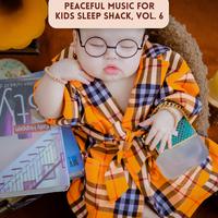 Peaceful Music for Kids Sleep Shack, Vol. 6