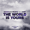 D'Angello & Francis - The World Is Yours