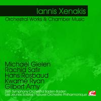 Xenakis: Orchestral Works & Chamber Music (Digitally Remastered)