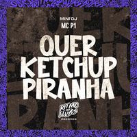 Quer Ketchup Piranha