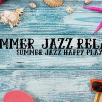 Summer Jazz Relax资料,Summer Jazz Relax最新歌曲,Summer Jazz RelaxMV视频,Summer Jazz Relax音乐专辑,Summer Jazz Relax好听的歌