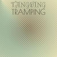 Tangoing Tramping