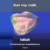 Eat my milk