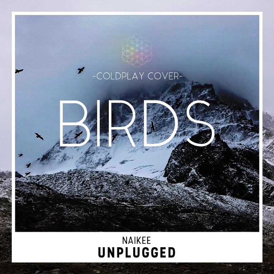 Birds (NaiKee Unplugged Coldplay Cover)