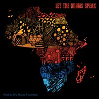 Let the Drums Speak: Tribal & Afro House Essentials