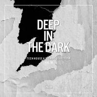 Deep In The Dark Vol. 58 - Tech House & Techno Selection