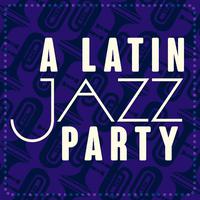 A Latin Jazz Party