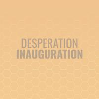 Desperation Inauguration