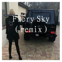 Fiery Sky （remix）