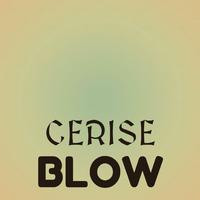 Cerise Blow