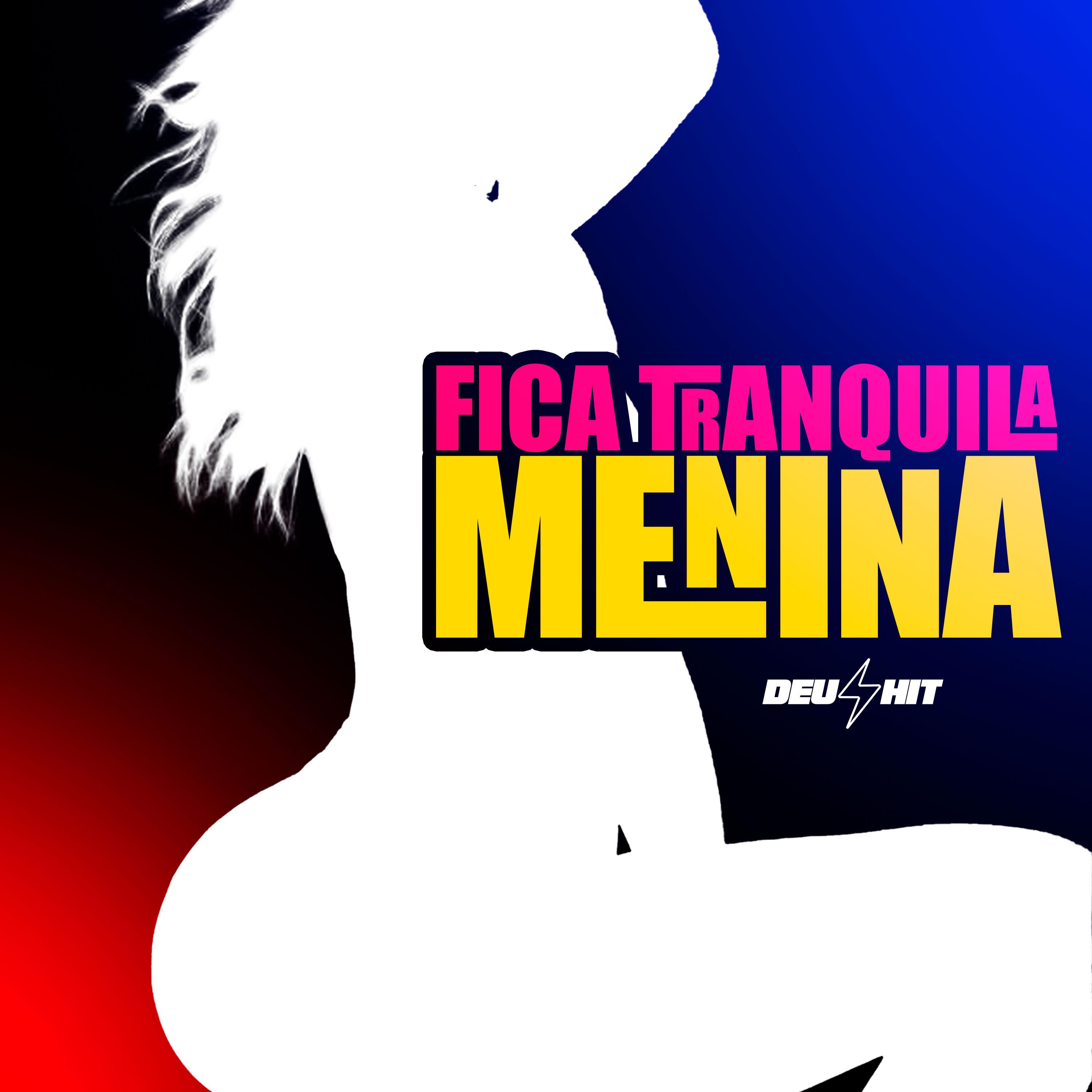 Fica Tranquila Menina