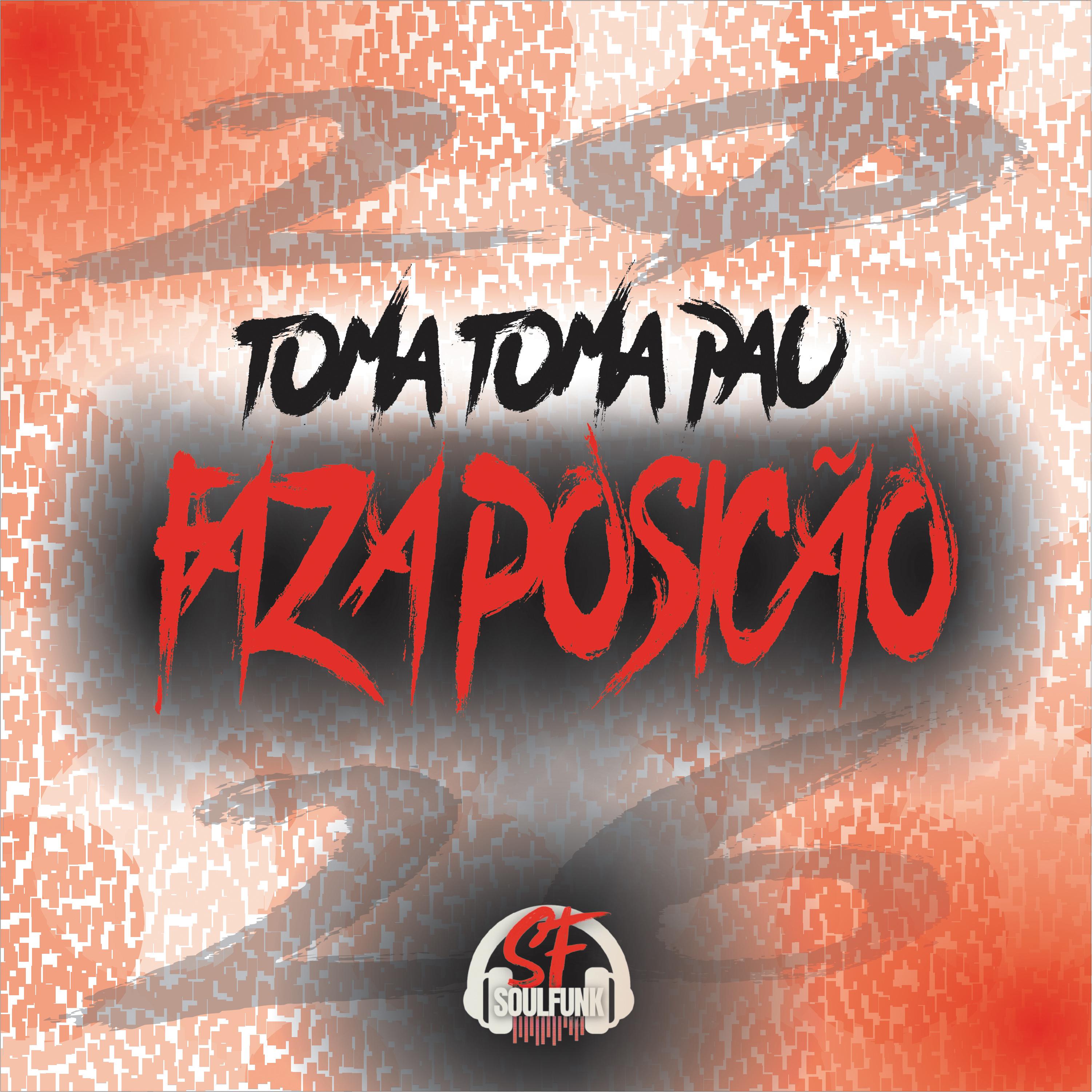 Toma Toma Pau , Faz a Posição