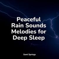 Peaceful Rain Sounds Melodies for Deep Sleep