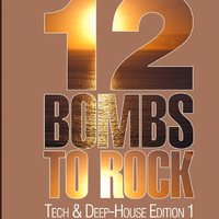 12 Bombs To Rock (Tech & Deep House Edition 1)