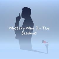 Mystery Man In The Shadows