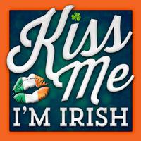 Kiss Me I'm Irish: Irish Music and Drinking Songs for Your St. Patrick's Day Pub Party