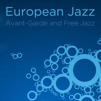 European Jazz: Avant-Garde and Free Jazz