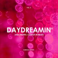 Daydreamin' (Electronic Lounge Bubbles), Vol. 3