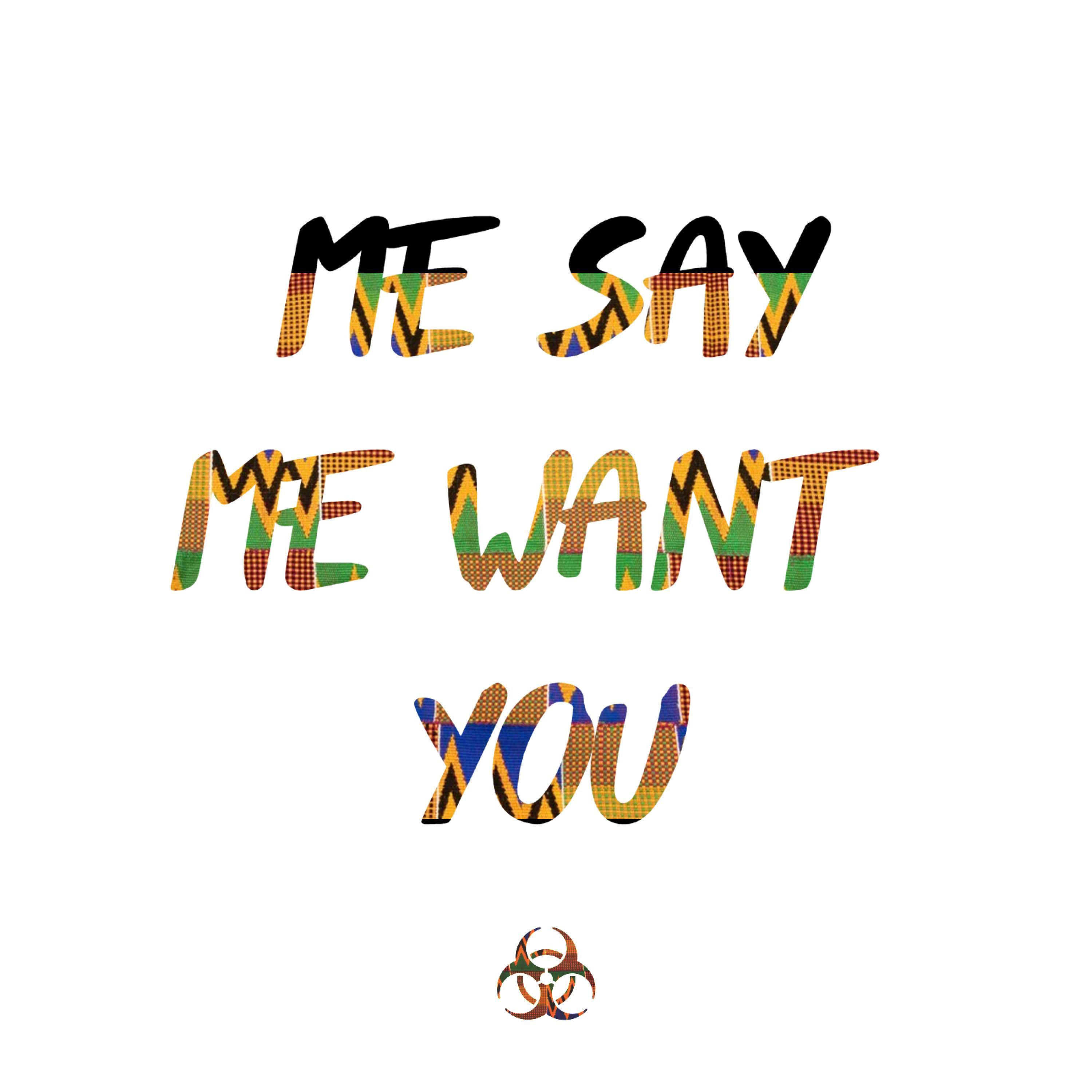 Me Say Me Want You