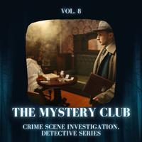 The Mystery Club - Crime Scene Investigation, Detective Series, Vol. 08