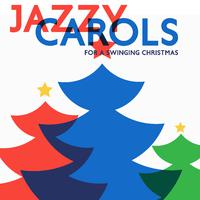 Jazzy Carols for A Swinging Christmas