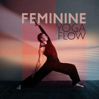 Feminine Yoga Flow: Self-Love Practice, Inner Goddess Activation, Divine Feminine Energy