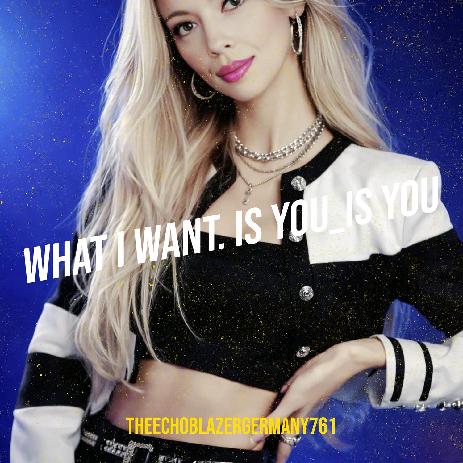 What I Want. Is You_is You