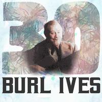 30 Hits of Burl Ives