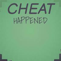 Cheat Happened