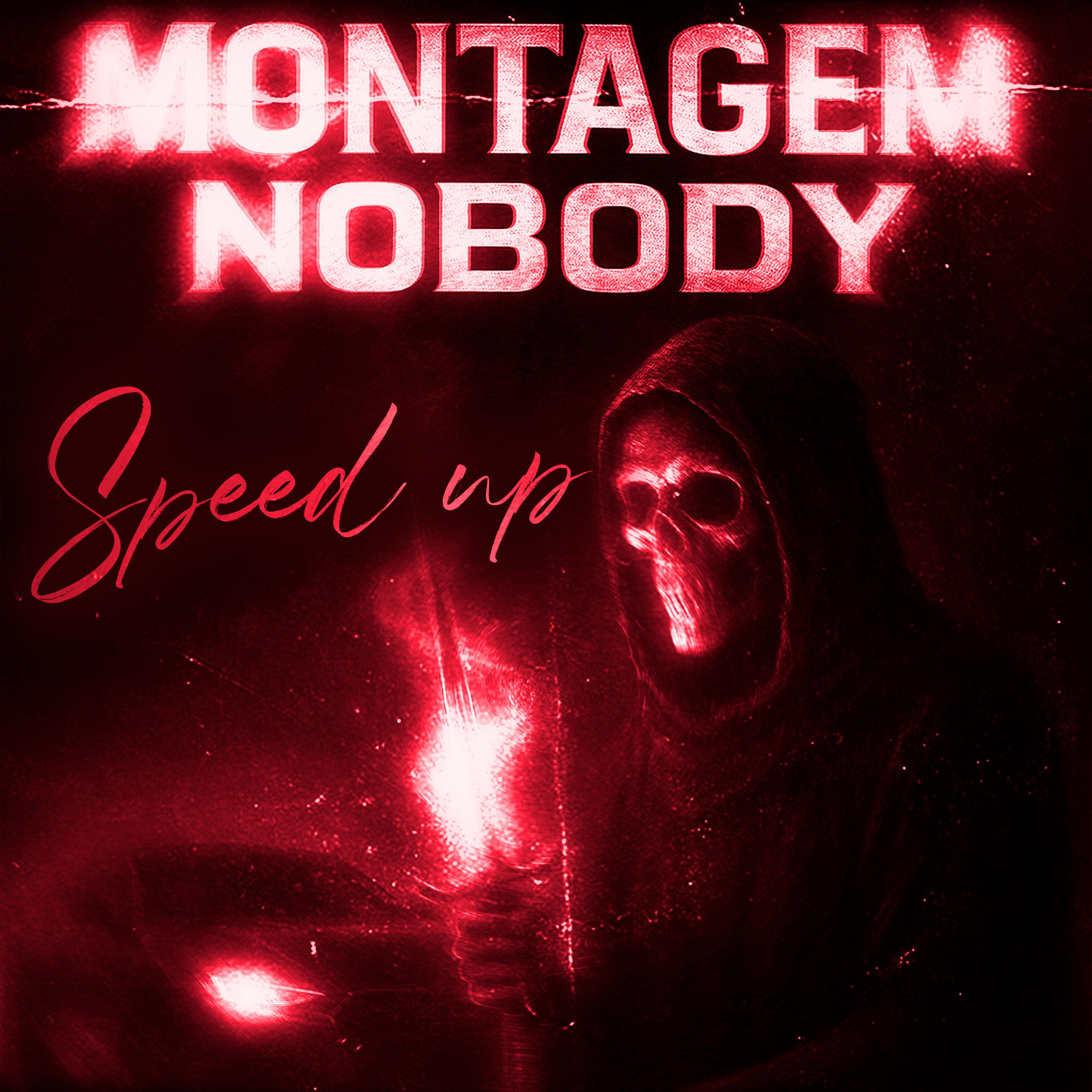 Montagem Nobody - Speed Up