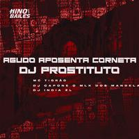 Agudo Aposenta Corneta - Dj Prostituto