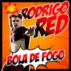 Rodrigo Red - Bola de Fogo