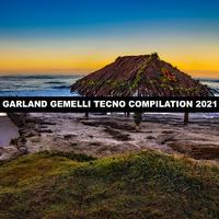 GARLAND GEMELLI TECNO COMPILATION 2021