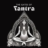 The Gates of Tantra: Delve into the Depths of Sensuality, Intimacy and Pleasure