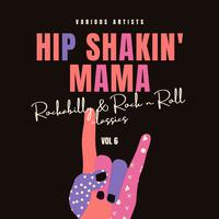 Hip Shakin' Mama (Rockabilly & Rock 'n' Roll Classics), Vol. 6