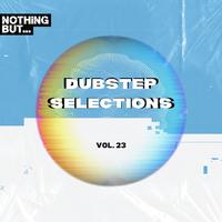 Nothing But... Dubstep Selections, Vol. 23