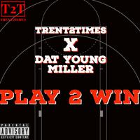 Play 2 Win (feat. Dat Young Miller)