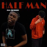 Half Man (feat. EBK BCKDOE)