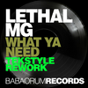 Lethal MG - What Ya Need (Tekstyle Rework)