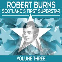 Robert Burns: Scotland's First Superstar, Vol. 3