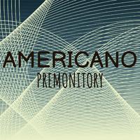 Americano Premonitory