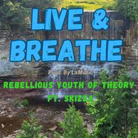 Live & Breathe (feat. Skizza)