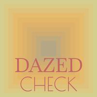 Dazed Check