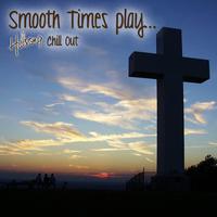 Smooth Times Play Hillsong Chill Out