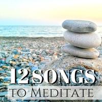 12 Songs to Meditate - Meditation for Beginners