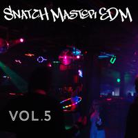 Snatch Master EDM, Vol. 5