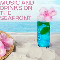 Music and Drinks on the Seafront